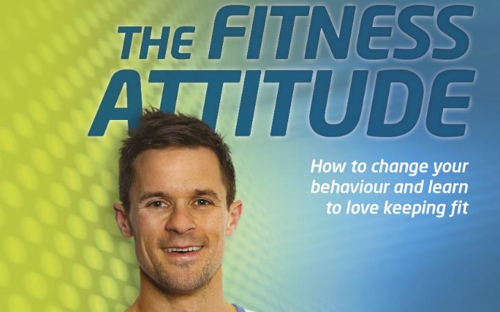 The Fitness Attitude - Learn to love keeping fit with Bevan James Eyles