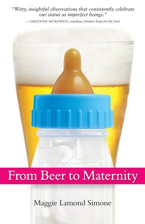From Beer to Maternity by Maggie Lamond Simone