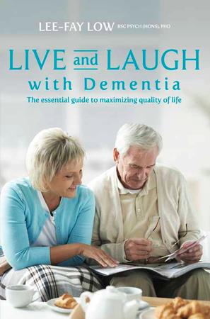 Live and Laugh with Dementia - The essential guide to maximizing quality of life