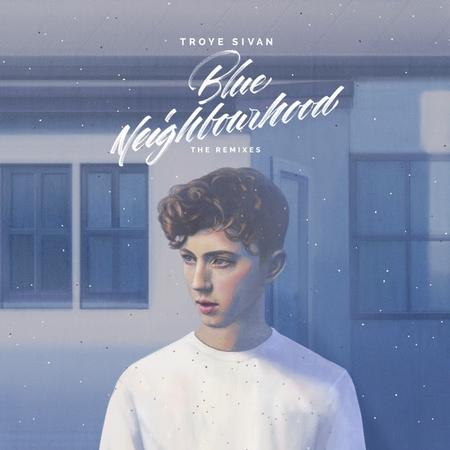 Troye Sivan's Blue Neighbourhood The Remixes Out Now