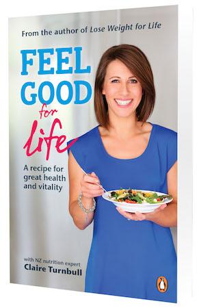 'Feel Good for Life: A recipe for great health and vitality' – by NZ nutrition expert, Claire Turnbull