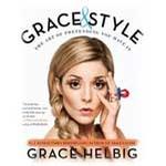 Grace & Style: The Art of Pretending You Have It — Grace Helbig